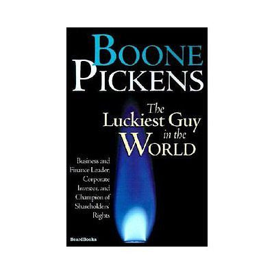 NEW Boone Pickens the Luckiest Guy in the World: Business and Finance Leader, Co