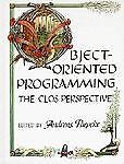 Object-Oriented Programming: The CLOS Perspective by Paepcke, Andreas