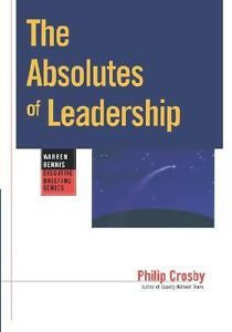 The Absolutes of Leadership 34 by Philip B. Crosby (1997, Paperback)