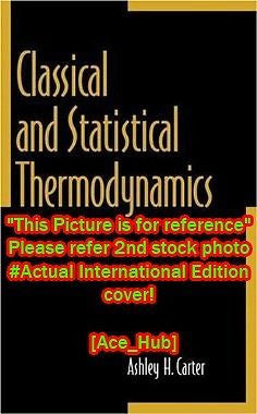 Classical and Statistical Thermodynamics by Ashley H. Carter 1st