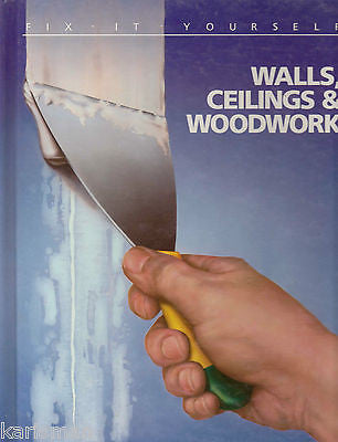 Walls, Ceilings and Woodwork by Time-Life Books Editors (1987, Hardcover)