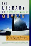 Library of Qumran: On the Essenes, Qumran, John the Baptist, and Jesus, Hartmut