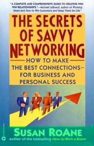 The Secrets of Savvy Networking: How to Make the Best Connections for Business a