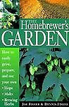 The Homebrewer's Garden : How to Easily Grow, Prepare, and Use Your Own Hops,...