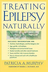 Treating Epilepsy Naturally : A Guide to Alternative and Adjunct Therapies by...