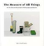 The Measure of All Things: On the Relationship between Photography and Objects