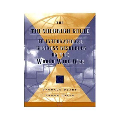 NEW The Thunderbird Guide to International Business Resources on the World Wide
