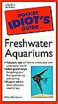 The Pocket Idiot's Guide to Freshwater Aquariums, Mike Wickham, New Book