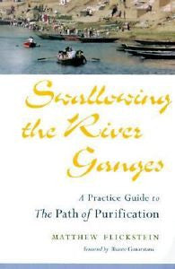 (2001-01-01) Swallowing the River Ganges : A Practice Guide to the Path of Purif