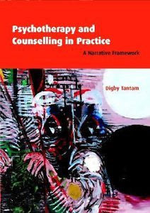 Psychotherapy and Counselling in Practice: A Narrative Framework, Digby Tantam,