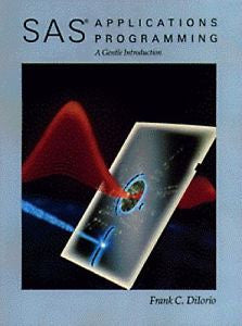 SAS Applications Programming : A Gentle Introduction by Frank C. DiIorio...