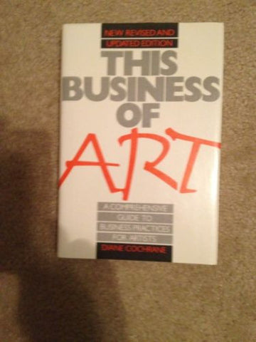 This Business of Art by Diane Cochrane (1988, Hardcover, Revised)