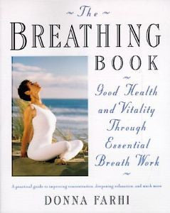 The Breathing Book : Good Health and Vitality Through Essential Breath Work...