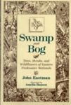 Book of Swamp & Bog, The: Trees, Shrubs, and Wildflowers of Eastern Freshwater W