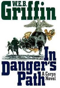In Danger's Path: A Corps Novel, Book 8 by W. E. B. Griffin (1999, Hardcover)