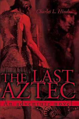 The Last Aztec: An Adventure Novel