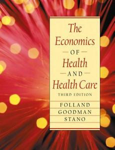 The Economics of Health and Health Care (3rd Edition), Stano, Miron, Goodman, Al