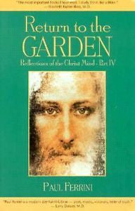 Return to the Garden Pt. IV : Reflections of the Christ Mind by Paul Ferrini...