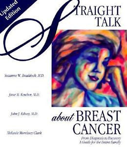 Straight Talk About Breast Cancer: From Diagnosis to Recovery : A Guide for the