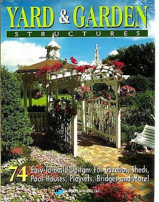 Yard and Garden Structures: 74 Easy-To-Build Designs fo