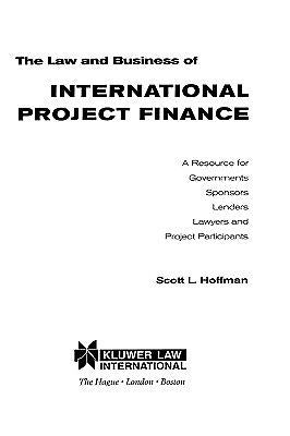 The Law & Business of Intl Project Finance, a Resource for Governments, Spons...