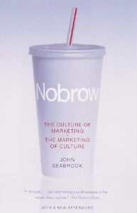 2001-02-06, Nobrow : The Culture of Marketing, the Marketing of Culture, John Se