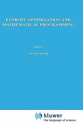 Entropy Optimization and Mathematical Programming (1997 Edition)