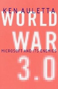 World War 3.0 : Microsoft and Its Enemies, Auletta, Ken, New Book