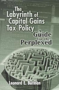 The Labyrinth of Capital Gains Tax Policy by Leonard E. Burman (1999, Hardcover)