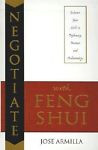 Negotiate with Feng Shui: Enhance Your Skills in Diplomacy, Business and Relatio