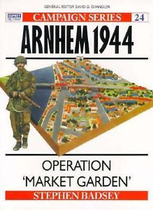 Arnhem 1944 : Operation 'Market Garden' No. 24 by Stephen Badsey (1993,...
