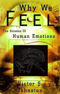 Why We Feel: The Science of Human Emotion, Victor S. Johnston, New Book