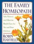 The Family Homeopath: Safe, Natural, and Effective Health Care for You and Your