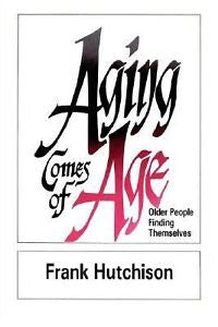 New, 0664251889, Aging Comes of Age, Hutchinson, Frank, Book