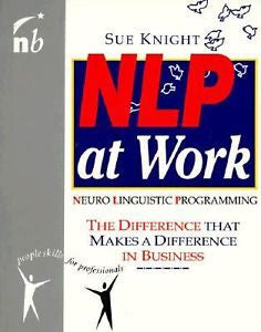 NLP at Work: The Difference That Makes a Difference in Business (People Skills..