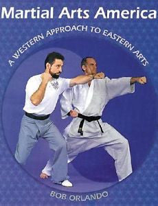 Martial Arts America: A Western Approach to Eastern Arts Bob Orlando Paperback