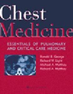 Chest Medicine : Essentials of Pulmonary and Critical Care Medicine by...