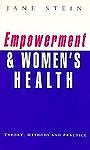 Empowerment and Women's Health: Theory, Methods and Practice, Jane Stein, New co