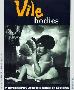 Vile Bodies : Photography and the Crisis of Looking by Chris Townsend (1998) PB