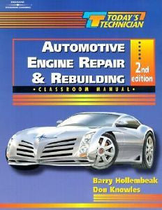 Today's Technician : Automotive Engine Repair and Rebuilding Classroom Manual...