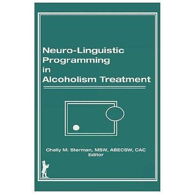 NEW Neuro-Linguistic Programming in Alcoholism Treatment: