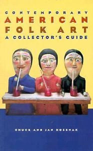 Contemporary American Folk Art : A Collector's Guide by Jan Rosenak and Chuck...