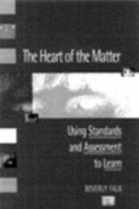 The Heart of the Matter: Using Standards and Assessment to Learn